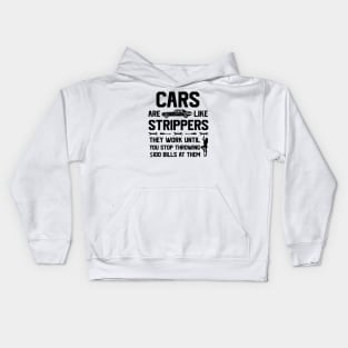 Mens Cars Are Like Strippers They Work Until You Stop Kids Hoodie